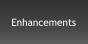 Enhancements